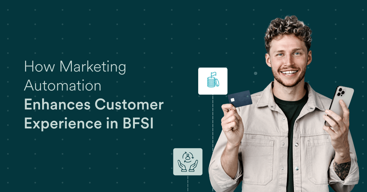 How Marketing Automation Enhances Customer Experience in BFSI [Marketer Spotlight]