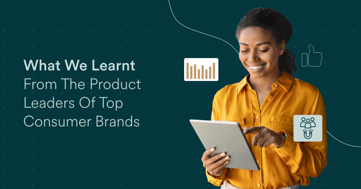 Product-led Growth: What We Learnt From The Product Leaders Of Top Consumer Brands At The Product Summit 2020