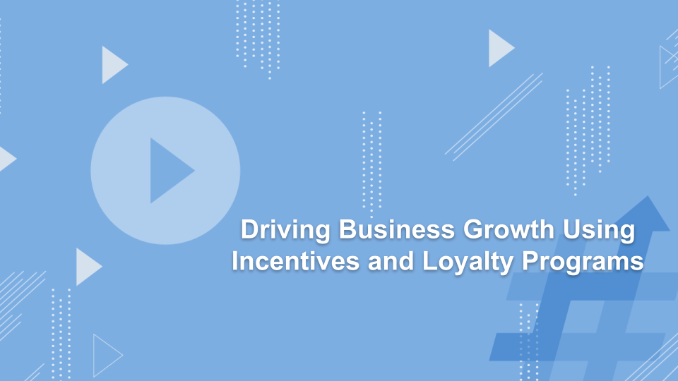 Driving Business Growth Using Incentives and Loyalty Programs