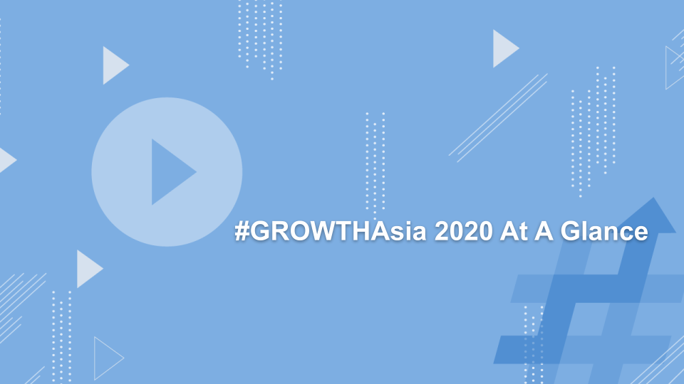 #GROWTHAsia 2020 At A Glance