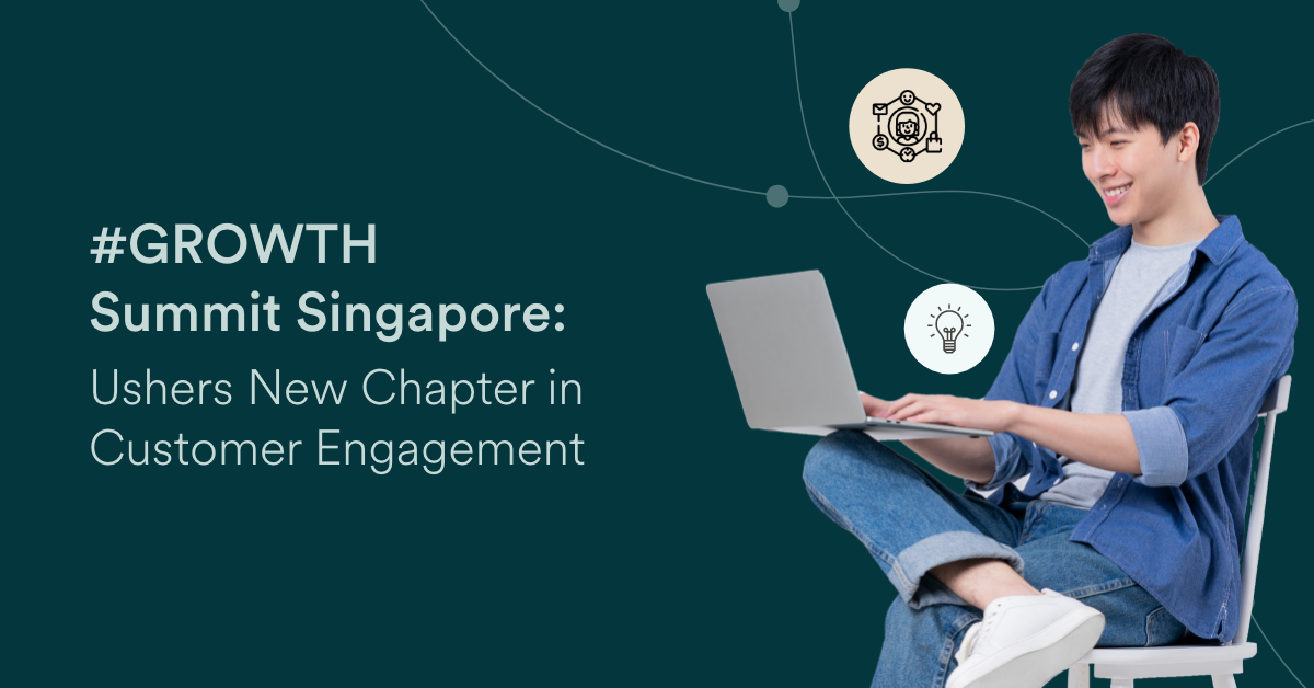 #GROWTH Summit Singapore: Ushers New Chapter in Customer Engagement