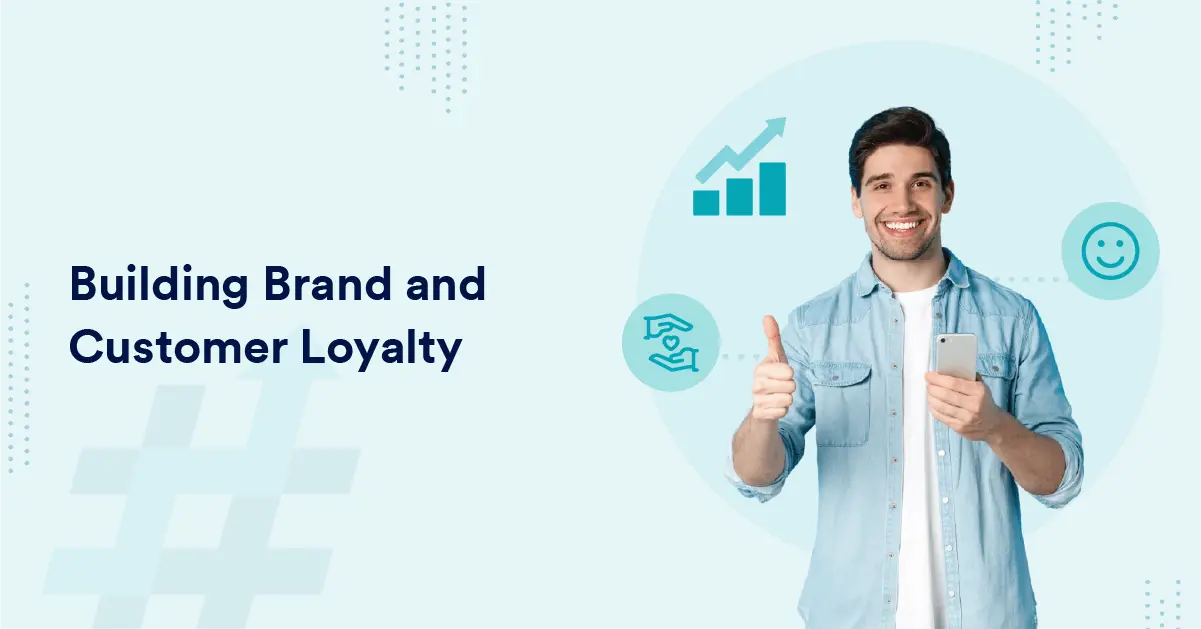 Building Brand and Customer Loyalty