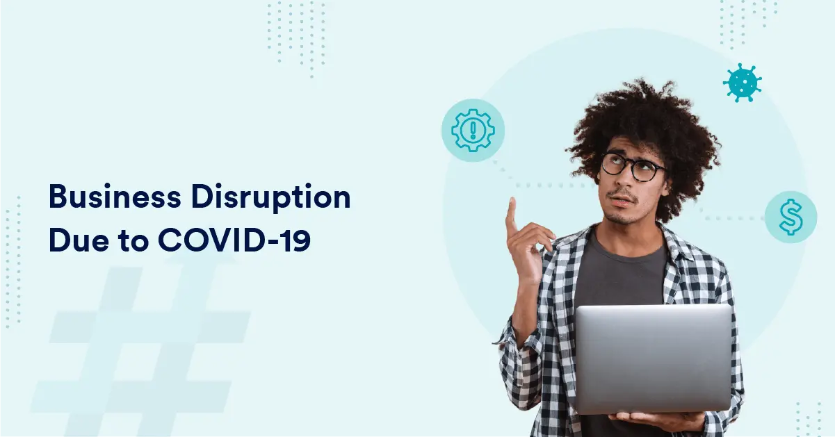 Business Disruption Due to COVID-19