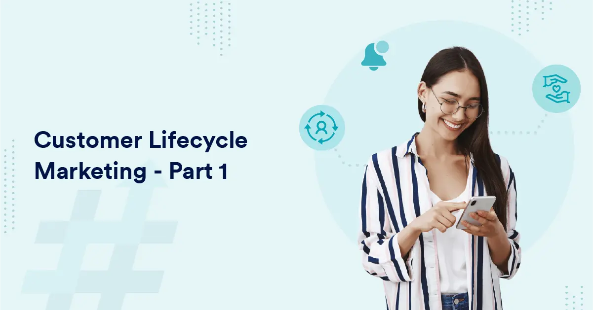 Customer Lifecycle Marketing - Part 1