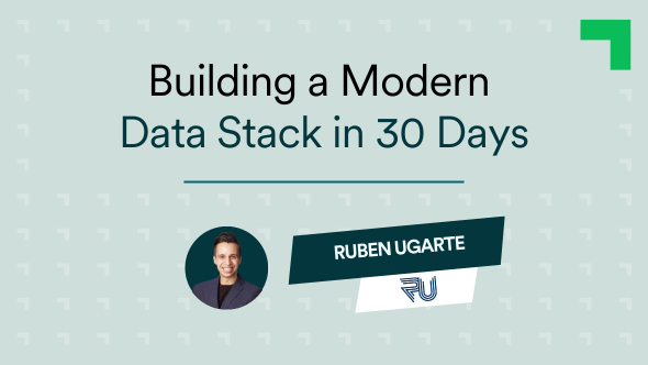 How To Build A Modern Data Stack In 30 Days