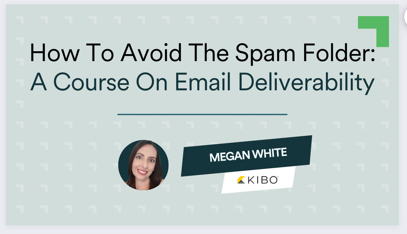 How To Avoid The Spam Folder: A Course On Email Deliverability